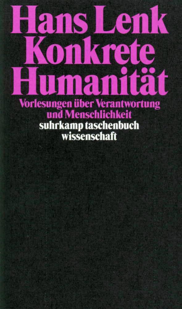 Konkrete Humanität: Vorlesungen über Verantwortung und Menschlichkeit (suhrkamp taschenbuch wissenschaft) Philosophy