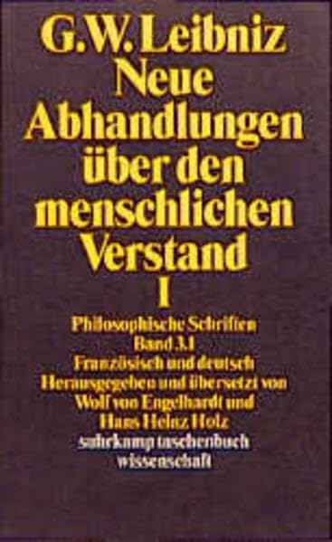 Philosophische Schriften.: Band 3 in 2 Teilbänden: Neue Abhandlungen über den menschlichen Verstand. Philosophische Schriften. Französisch und deutsch (suhrkamp taschenbuch wissenschaft) Philosophy