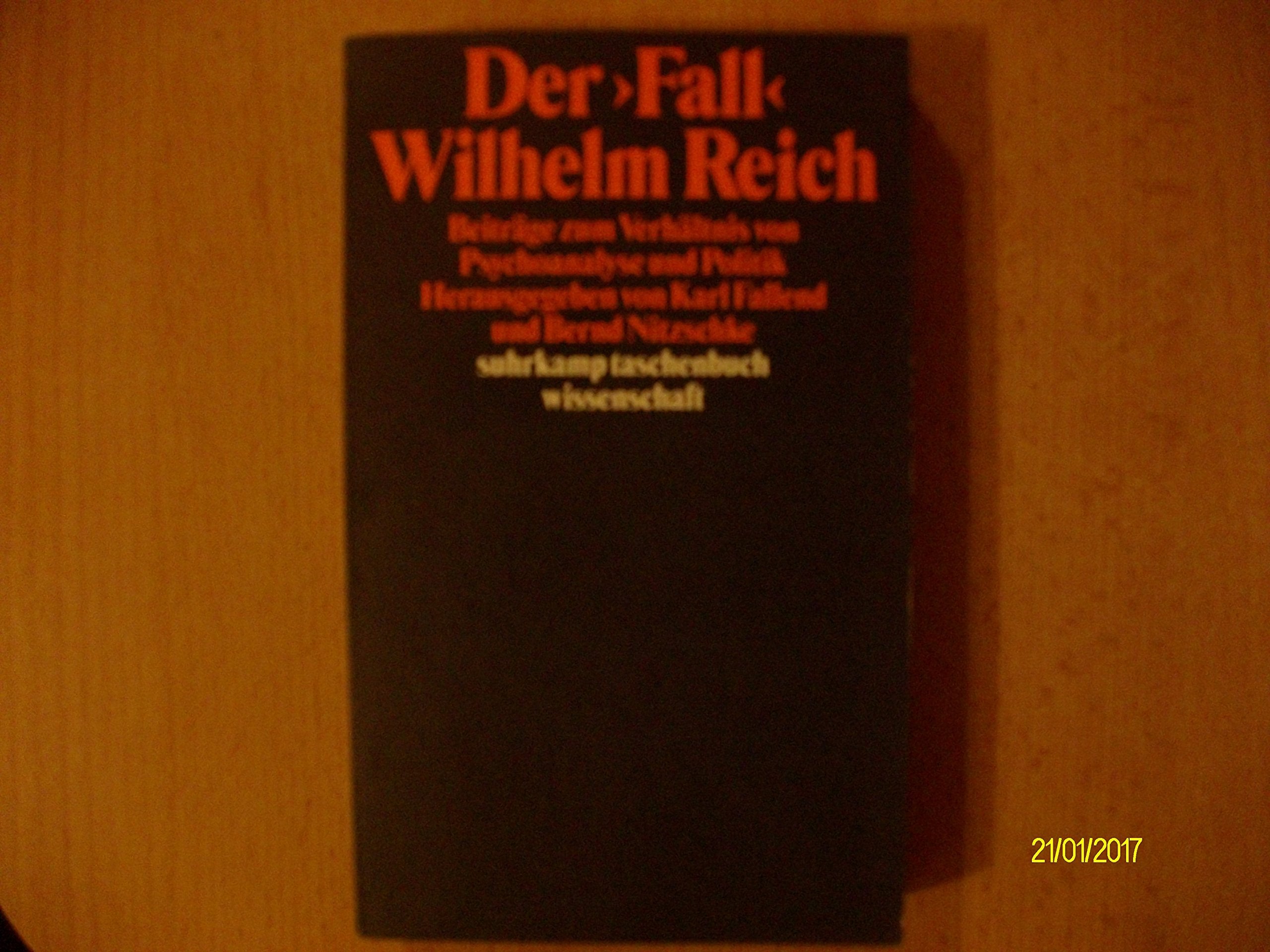 Der "Fall" Wilhelm Reich: Beiträge zum Verhältnis von Psychoanalyse und Politik (Suhrkamp Taschenbücher Wissenschaft) Science