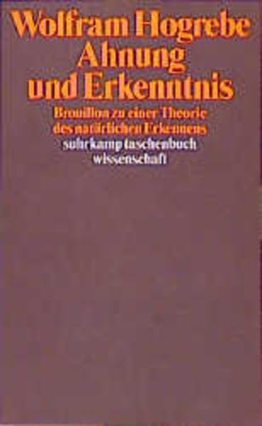 Ahnung und Erkenntnis: Brouillon zu einer Theorie des natürlichen Erkennens (suhrkamp taschenbuch wissenschaft) Philosophy