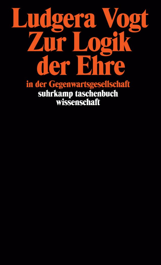 Zur Logik der Ehre in der Gegenwartsgesellschaft: Differenzierung, Macht, Integration (suhrkamp taschenbuch wissenschaft) Law