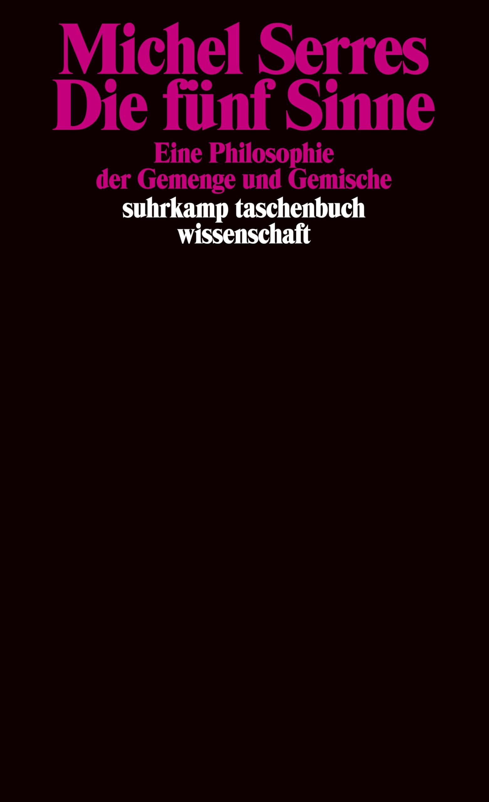 Die fünf Sinne: Eine Philosophie der Gemenge und Gemische (suhrkamp taschenbuch wissenschaft) Philosophy