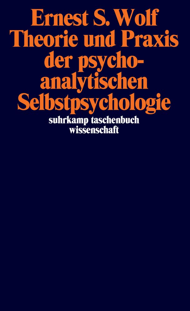 Theorie und Praxis der psychoanalytischen Selbstpsychologie (suhrkamp taschenbuch wissenschaft) Psychology