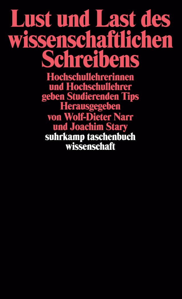Lust und Last des wissenschaftlichen Schreibens: Hochschullehrerinnen und Hochschullehrer geben Studierenden Tips (suhrkamp taschenbuch wissenschaft) Reference Books