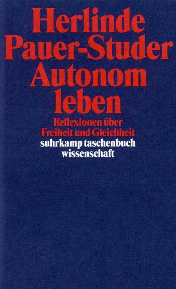 Autonom leben: Reflexionen über Freiheit und Gleichheit (suhrkamp taschenbuch wissenschaft) Philosophy