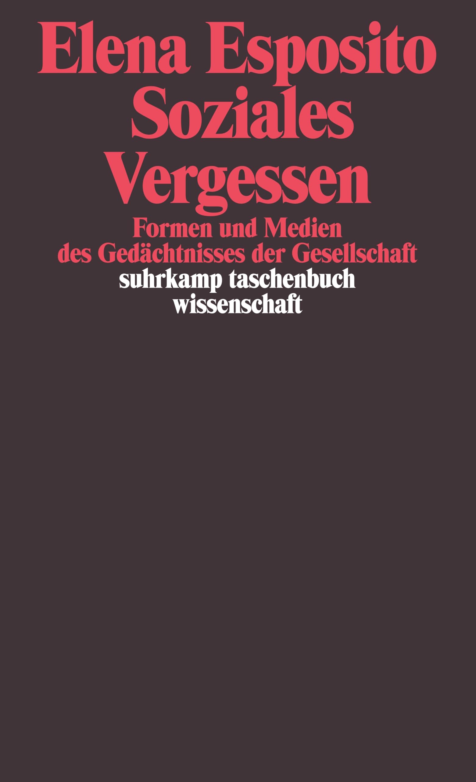 Soziales Vergessen: Formen und Medien des Gedächtnisses der Gesellschaft (suhrkamp taschenbuch wissenschaft) Books