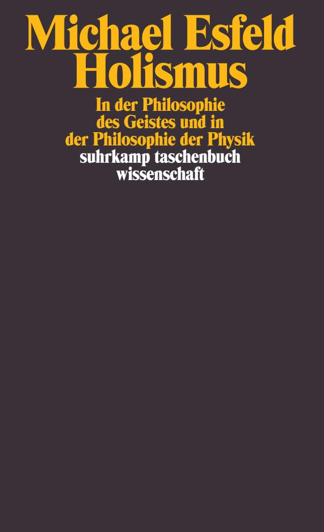 Holismus in der Philosophie des Geistes und in der Philosophie der Physik (suhrkamp taschenbuch wissenschaft) Philosophy