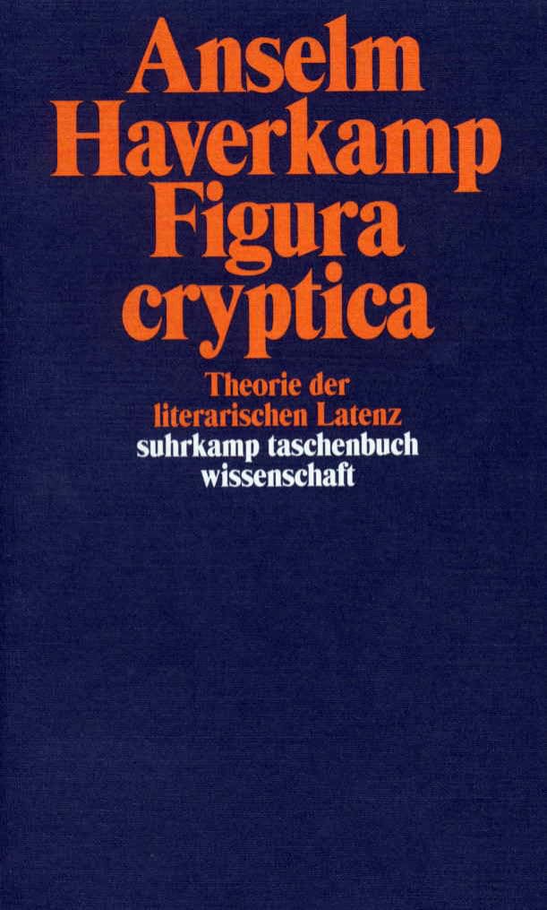 Figura cryptica: Theorie der literarischen Latenz (suhrkamp taschenbuch wissenschaft) Social Sciences