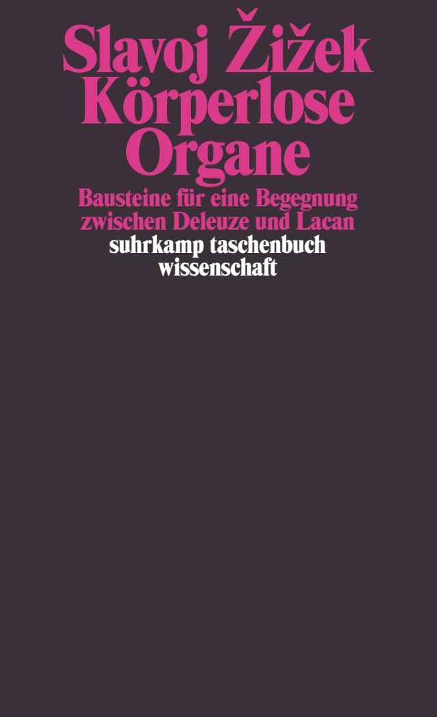 Körperlose Organe: Bausteine für eine Begegnung zwischen Deleuze und Lacan (suhrkamp taschenbuch wissenschaft) Philosophy