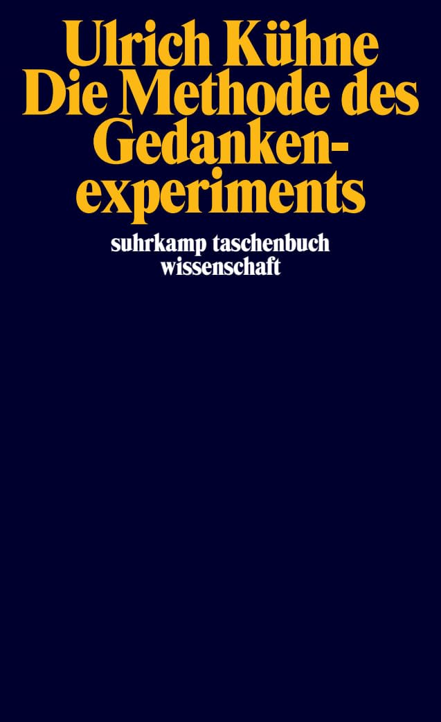 Die Methode des Gedankenexperiments (suhrkamp taschenbuch wissenschaft) Philosophy