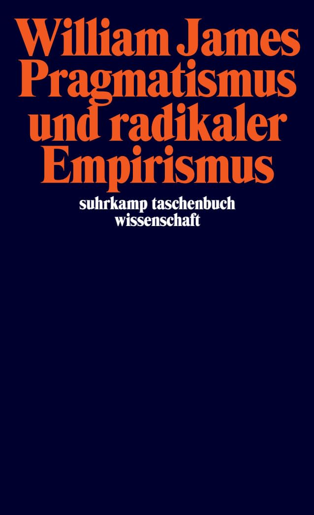 Pragmatismus und radikaler Empirismus Philosophy