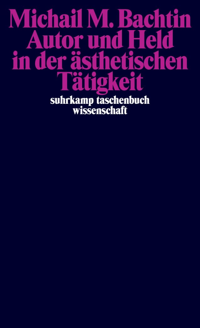 Autor und Held in der ästhetischen Tätigkeit Philosophy