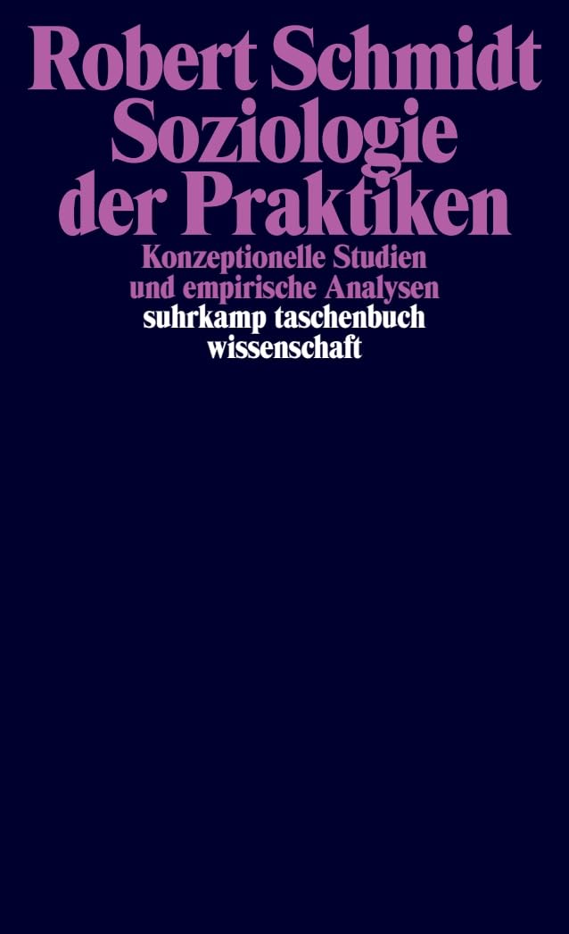 Soziologie der Praktiken: Konzeptionelle Studien und empirische Analysen (suhrkamp taschenbuch wissenschaft) Law