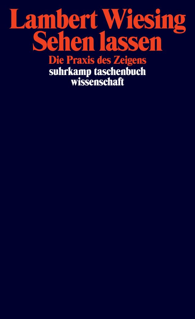 Sehen lassen: Die Praxis des Zeigens (suhrkamp taschenbuch wissenschaft) Philosophy
