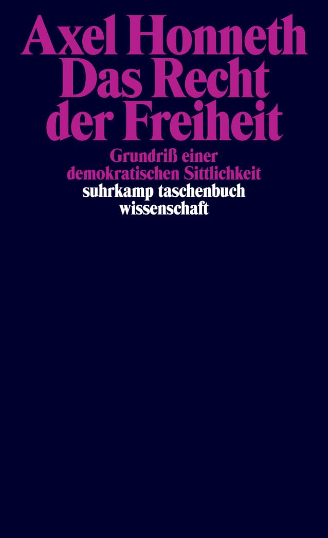 Das Recht der Freiheit: Grundriß einer demokratischen Sittlichkeit (suhrkamp taschenbuch wissenschaft) Law