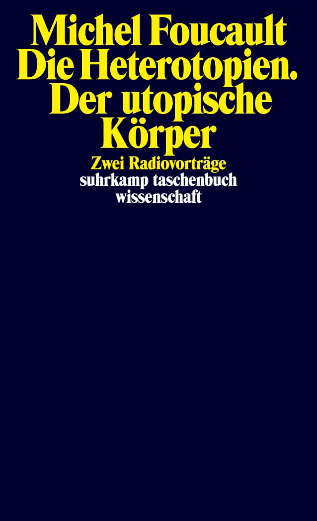 Die Heterotopien. Der utopische Körper Philosophy