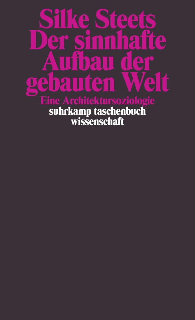 Der sinnhafte Aufbau der gebauten Welt: Eine Architektursoziologie (suhrkamp taschenbuch wissenschaft) Law