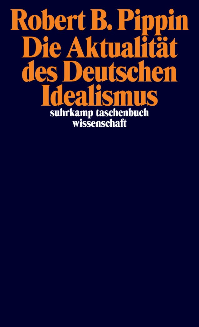 Die Aktualität des Deutschen Idealismus Philosophy