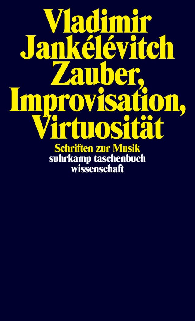 Zauber, Improvisation, Virtuosität: Schriften zur Musik (suhrkamp taschenbuch wissenschaft) Philosophy