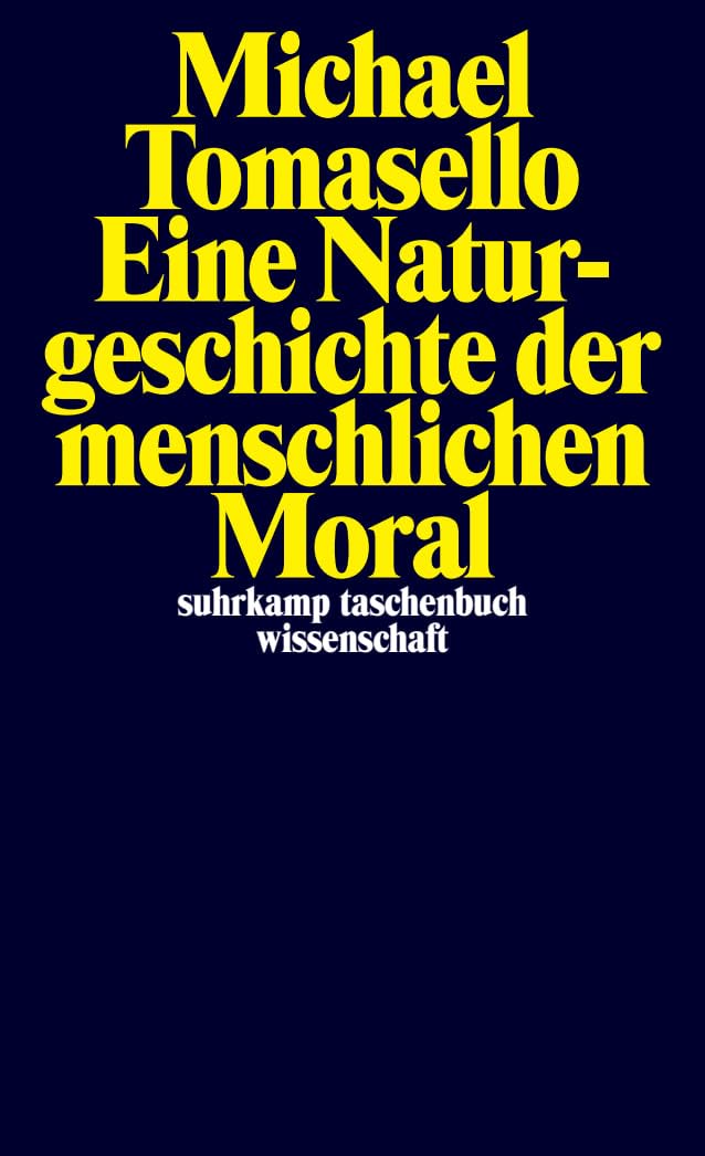 Eine Naturgeschichte der menschlichen Moral (suhrkamp taschenbuch wissenschaft) Philosophy