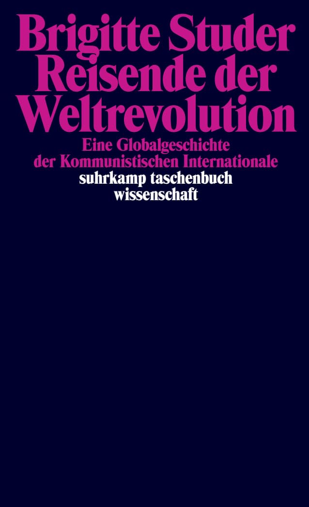 Reisende der Weltrevolution: Eine Globalgeschichte der Kommunistischen Internationale (suhrkamp taschenbuch wissenschaft) Philosophy