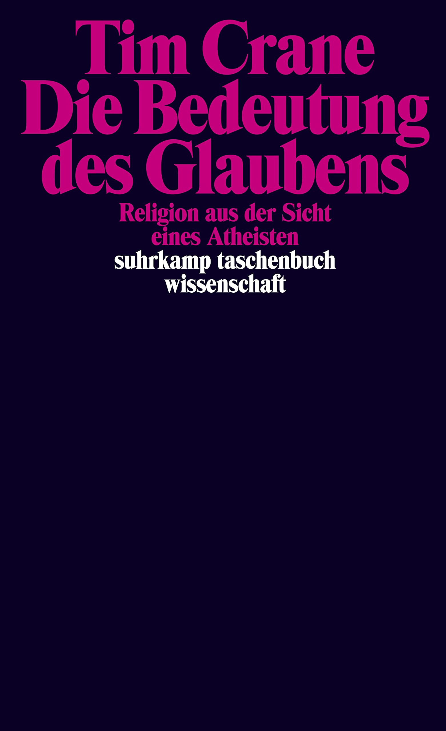 Die Bedeutung des Glaubens: Religion aus der Sicht eines Atheisten (suhrkamp taschenbuch wissenschaft) Philosophy