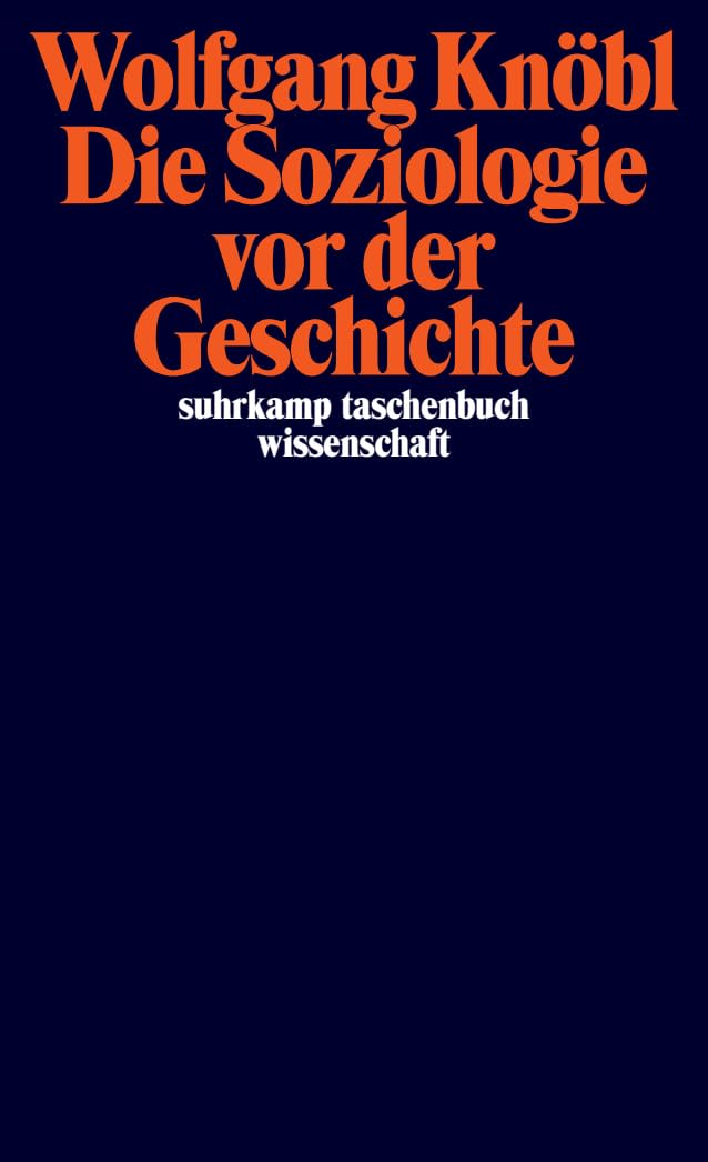 Die Soziologie vor der Geschichte: Zur Kritik der Sozialtheorie (suhrkamp taschenbuch wissenschaft) Law