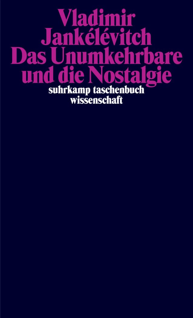 Das Unumkehrbare und die Nostalgie Philosophy