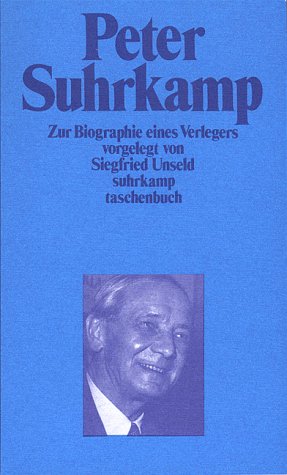Peter Suhrkamp : zur Biographie eines Verlegers in Daten, Dokumenten und Bildern (Suhrkamp Taschenbücher) Media & Communication