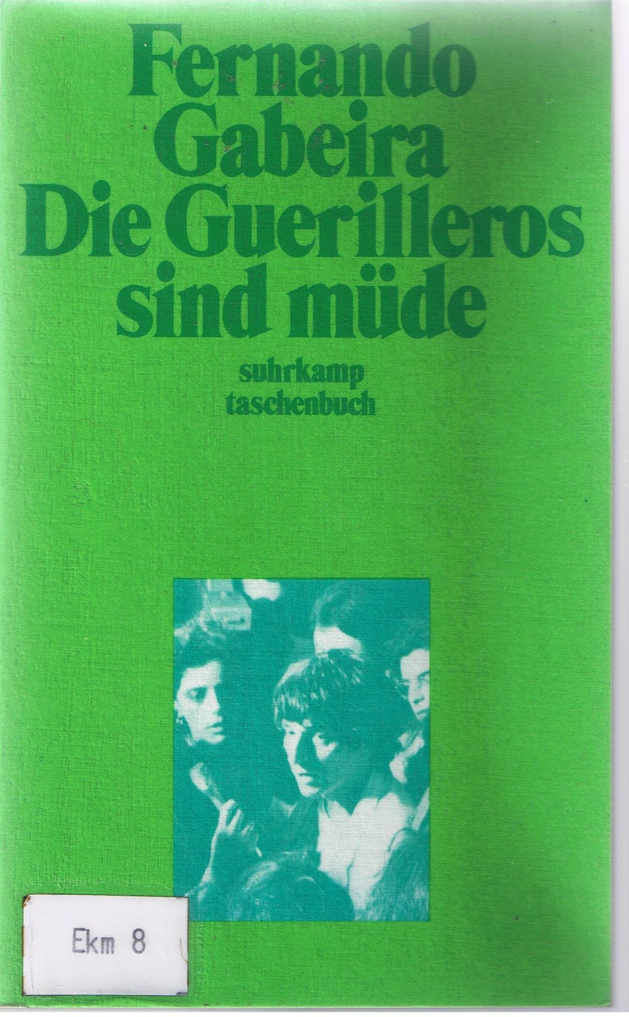 Die Guerilleros sind müde: Aus dem brasilianischen Portugiesisch übersetzt und herausgegeben von Henry Thorau und Marina Spinu. Nachwort von Hans Füchtner (suhrkamp taschenbuch) Politics & History