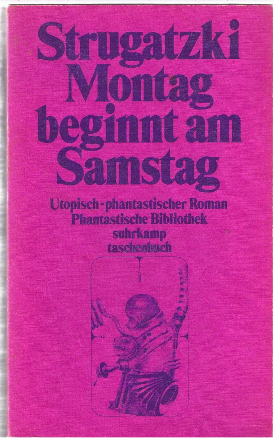 Montag beginnt am Samstag: Utopisch-phantastischer Roman (suhrkamp taschenbuch) Books