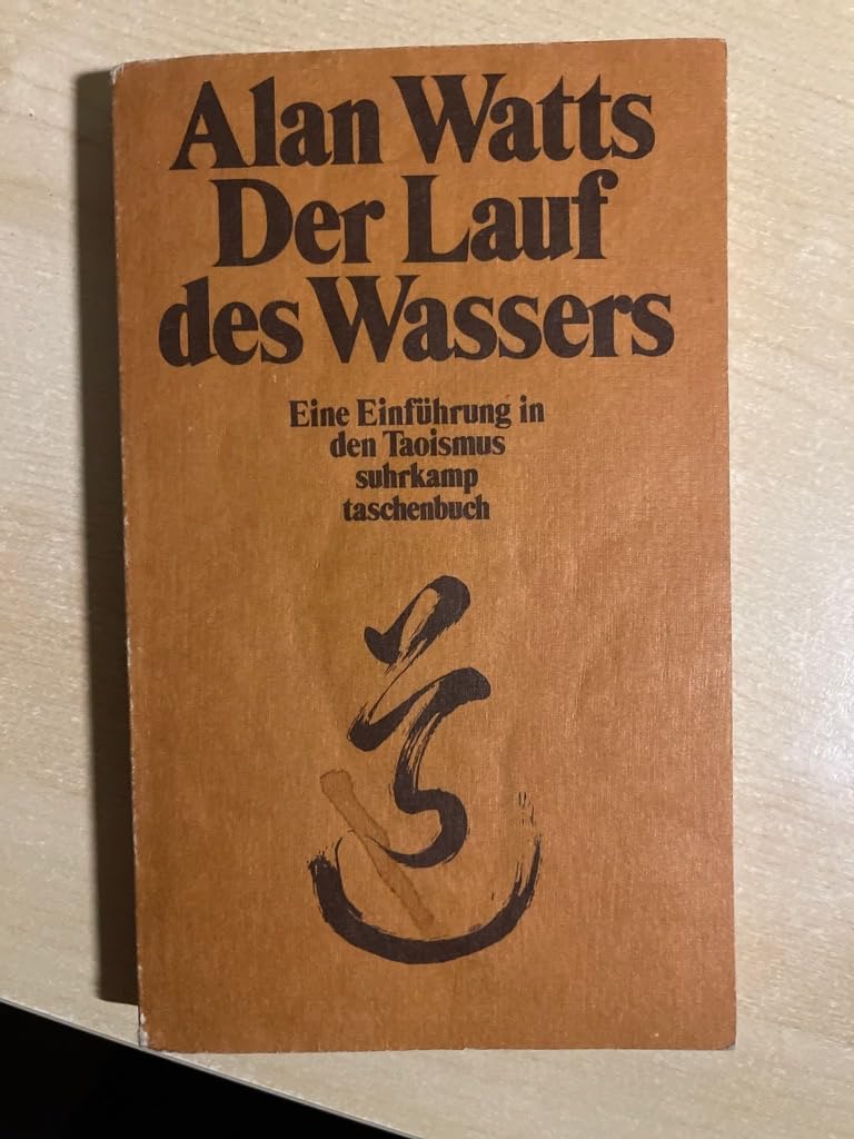 Der Lauf des Wassers: Eine Einführung in den Taoismus. Unter Mitarbeit von Al Chung-liang Huang. Einzig berechtigte Übertragung aus dem Amerikanischen von Susanne Schaup (suhrkamp taschenbuch) Professional & Reference Books