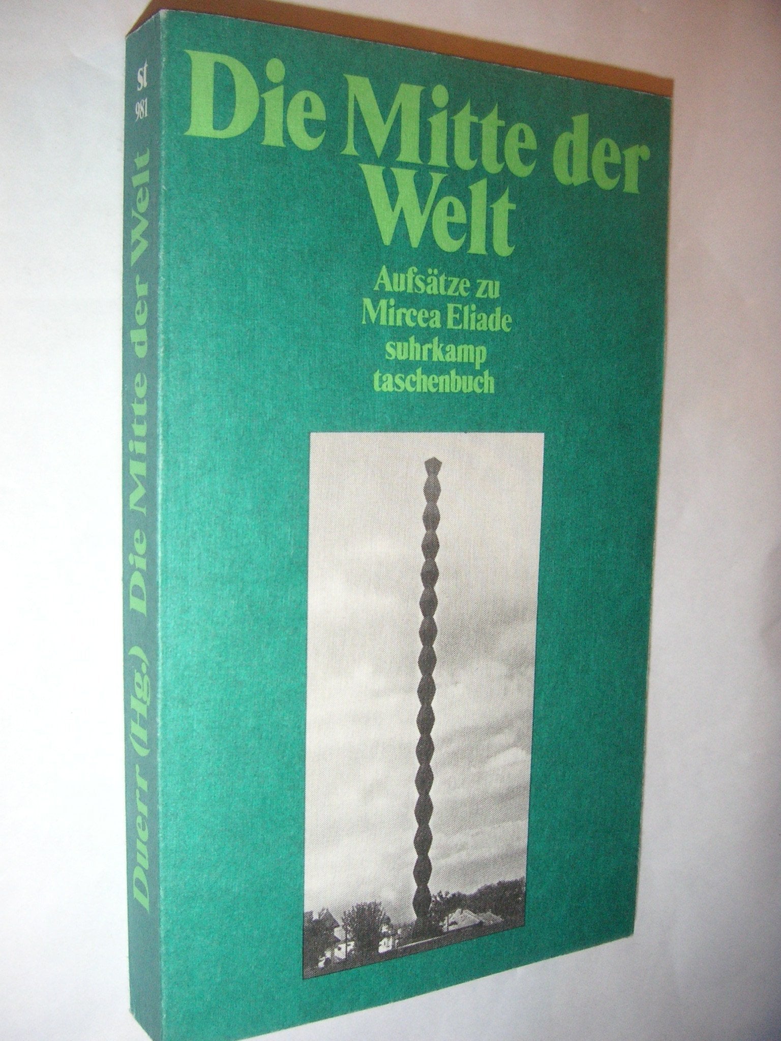 Die Mitte der Welt: Aufsätze zu Mircea Eliade (Suhrkamp Taschenbücher) Books