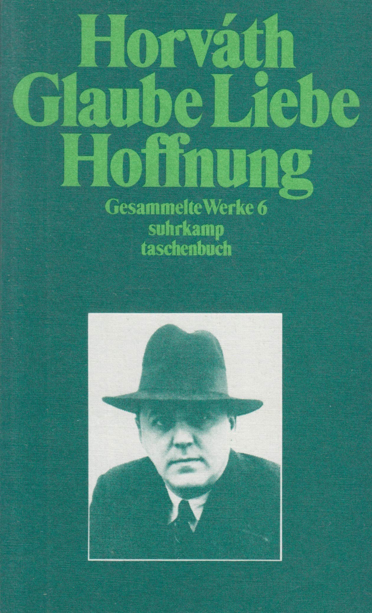 Glaube Liebe Hoffnung. Gesammelte Werke in 14 Bänden. Band 6: Kommentierte Werkausgabe in Einzelbänden. Herausgegeben von Traugott Krischke unter ... Susanna Foral-Krischke (suhrkamp taschenbuch) Contemporary literature Books