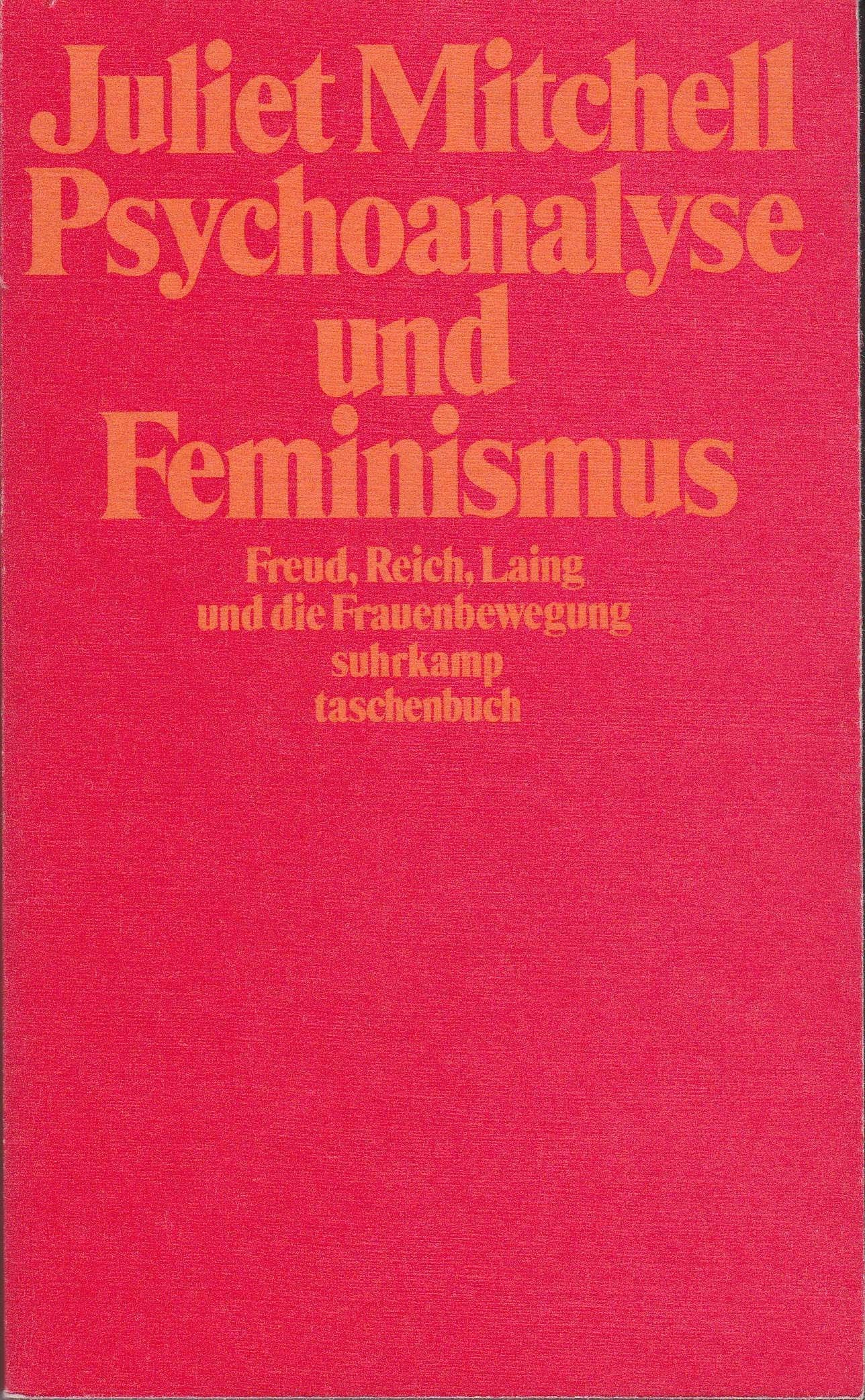 Psychoanalyse und Feminismus: Freud, Reich, Laing und die Frauenbewegung. Aus dem Englischen von Brigitte Stein und Holger Fliessbach (suhrkamp taschenbuch) Social Sciences