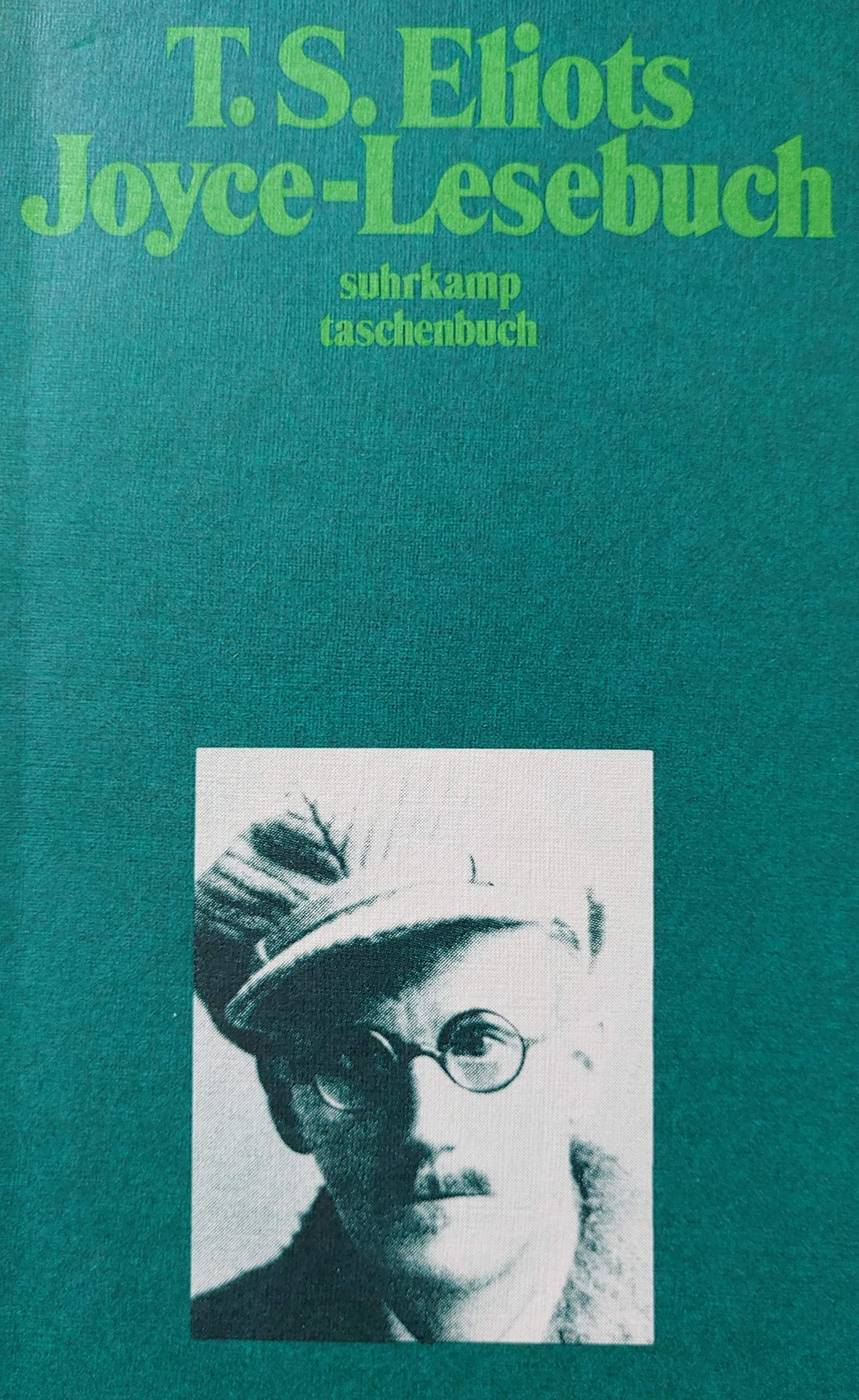 T.S. Eliots Joyce - Lesebuch: Mit einer Einleitung und einem biographischen Nachwort von T. S. Eliot. Aus dem Englischen von Wolfgang Hildesheimer, ... und Elisabeth Schnack (suhrkamp taschenbuch) Books