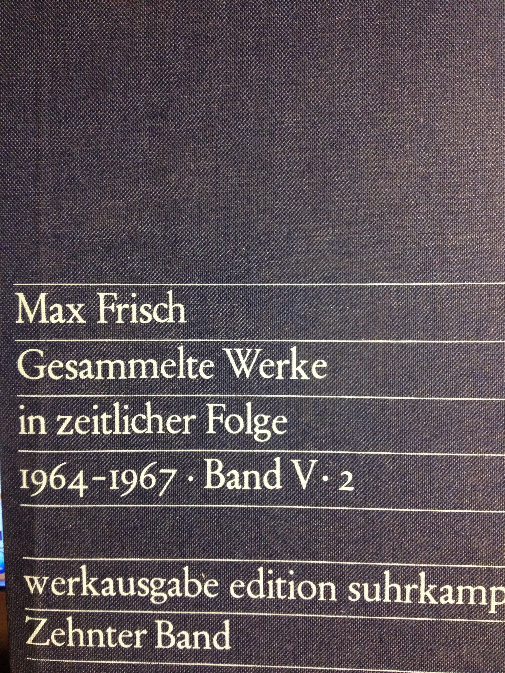 Gesammelte Werke in zeitlicher Folge. (1931-1985) in den suhrkamp taschenbüchern. 7 Bände: Band V: Mein Name sei Gantebein. Kleine Prosaschriften. ... Ein Spiel. 1964-1967 (suhrkamp taschenbuch) Contemporary literature Books