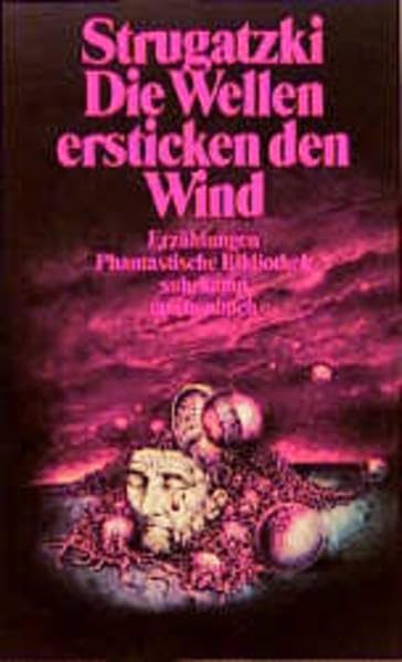 Die Wellen ersticken den Wind: Phantastische Erzählung (Suhrkamp Taschenbücher) Contemporary literature
