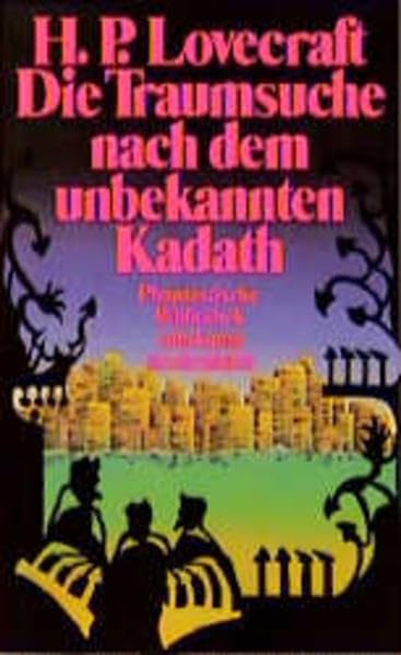 Die Traumsuche nach dem unbekannten Kadath: Eine Erzählung. Aus dem Amerikanischen von Michael Walter (suhrkamp taschenbuch) Essays & Short Stories
