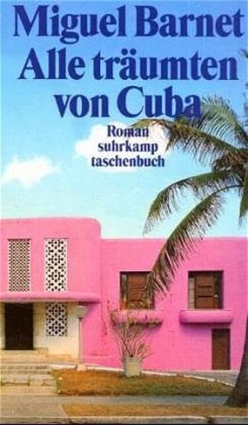 Alle träumten von Cuba: Die Lebensgeschichte eines galicischen Auswanderers. Roman (suhrkamp taschenbuch) Contemporary literature