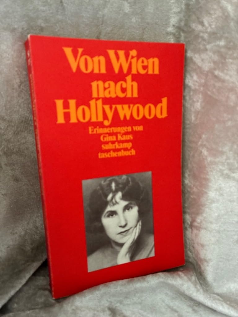 Von Wien nach Hollywood: Erinnerungen von Gina Kaus. Neu herausgegeben und mit einem Nachwort versehen von Sibylle Mulot (suhrkamp taschenbuch) Memories