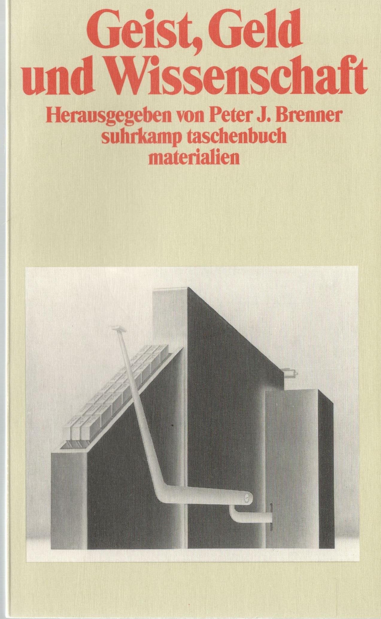 Geist, Geld und Wissenschaft: Arbeits- und Darstellungsformen von Literaturwissenschaft. Herausgegeben von Peter J. Brenner (suhrkamp taschenbuch) Business, Finance & Career