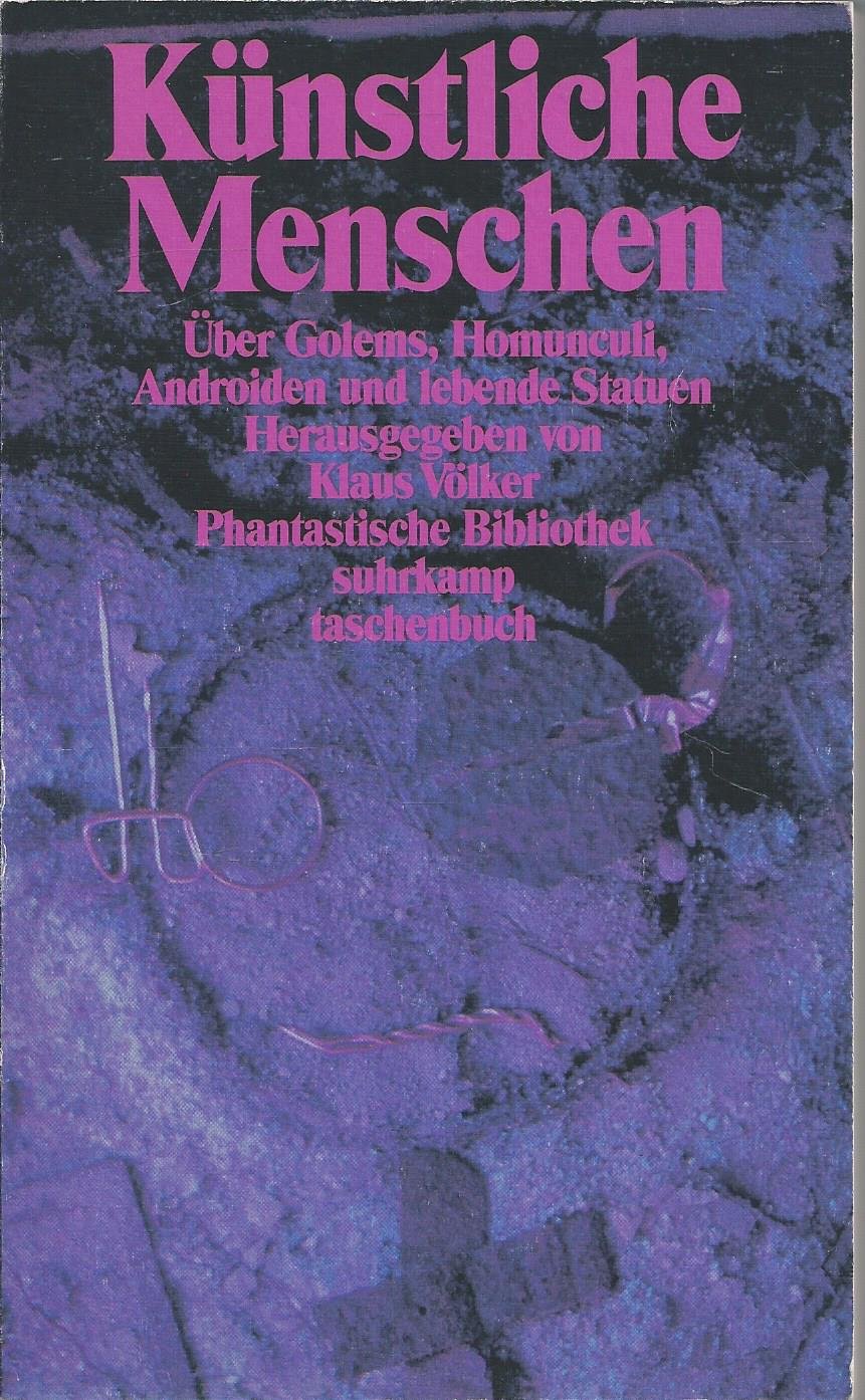 Künstliche Menschen: Dichtungen und Dokumente über Golems, Homunculi, lebende Statuen und Androiden (Phantastische Bibliothek) Books