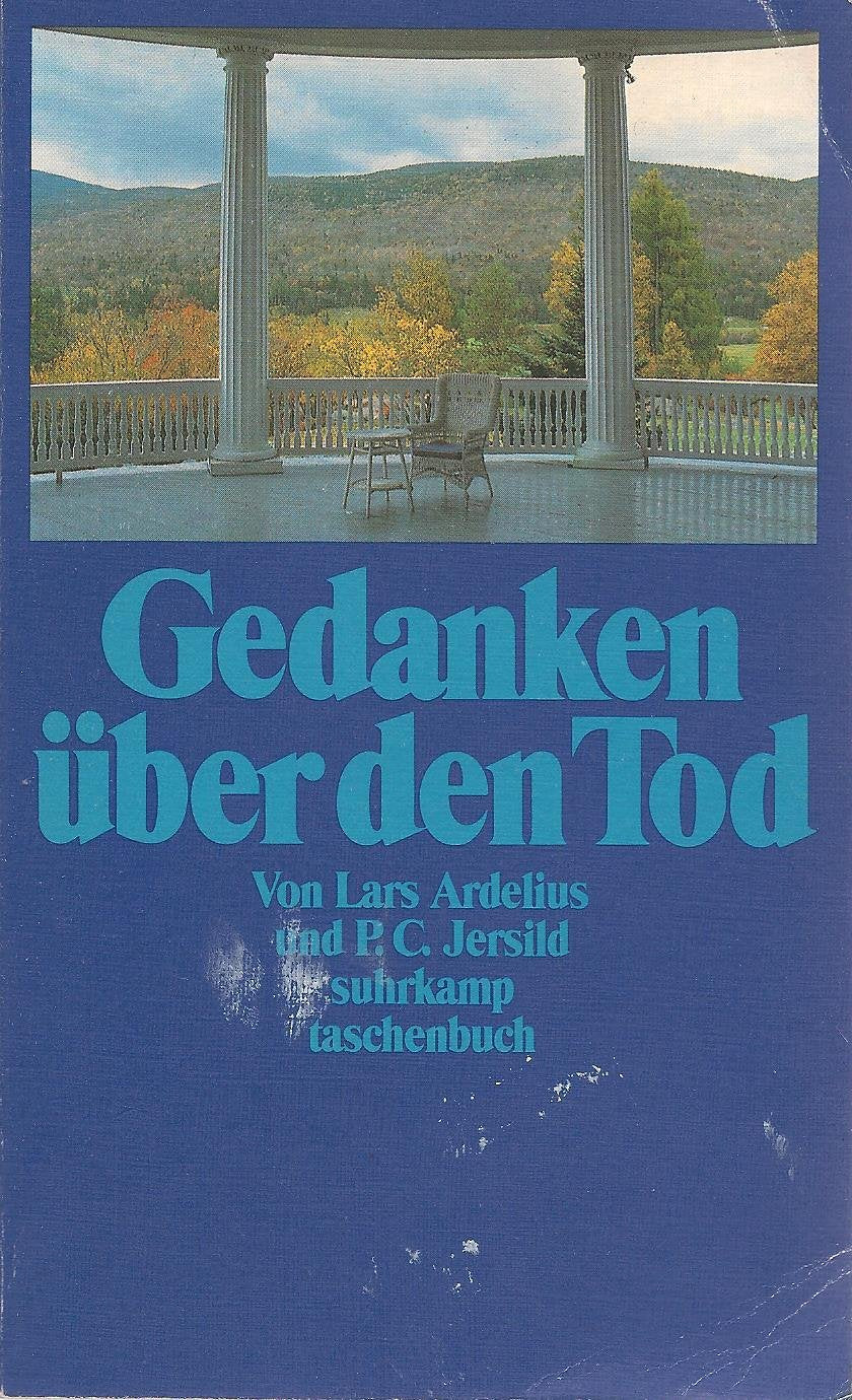 Gedanken über den Tod: Von Lars Ardelius und Per Christian Jersild. Aus dem Schwedischen von Jörg Scherzer (suhrkamp taschenbuch) Fiction Books