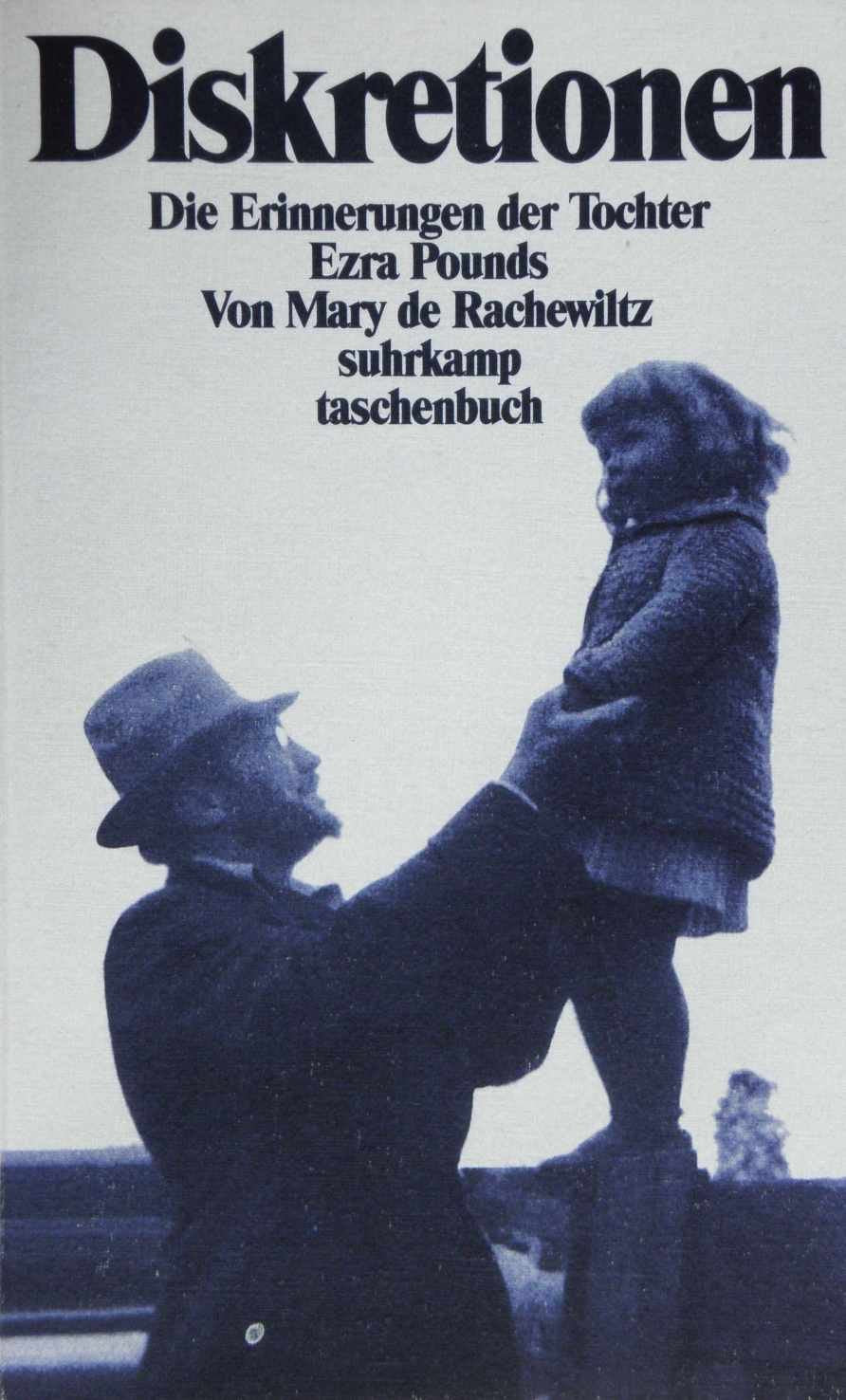 Diskretionen. Erinnerungen der Tochter Ezra Pound. Memories