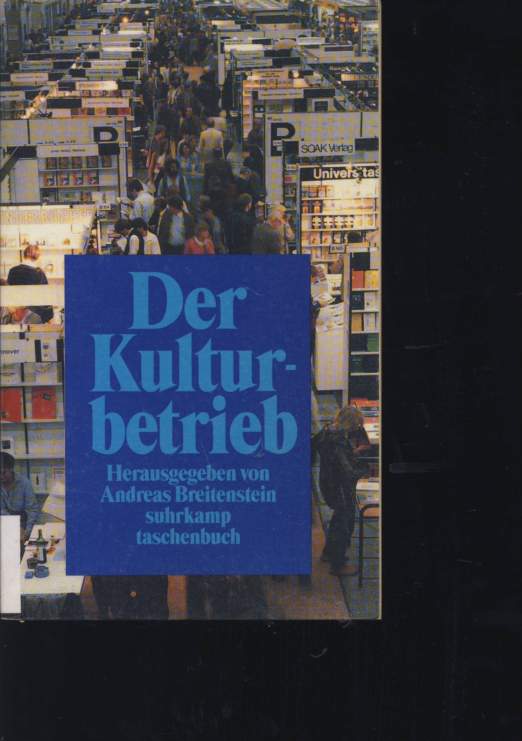 Der Kulturbetrieb: Dreißig Annäherungen. Herausgegeben von Andreas Breitenstein (suhrkamp taschenbuch) Books
