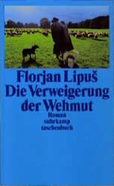 Die Verweigerung der Wehmut - Lipus, Florjan book