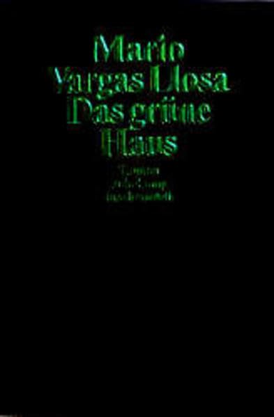 Das grüne Haus: Roman. Aus dem Spanischen von Wolfgang. A. Luchting (suhrkamp taschenbuch) Contemporary literature
