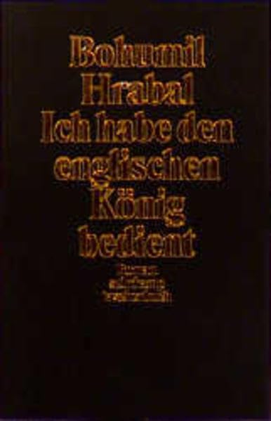 Ich habe den englischen König bedient: Roman. Aus dem Tschechischen von Karl-Heinz Jähn (suhrkamp taschenbuch) Contemporary literature