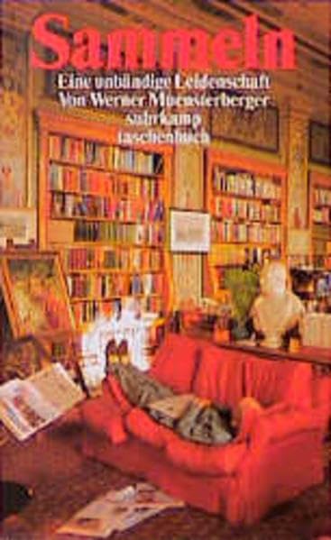 Sammeln: Eine unbändige Leidenschaft. Psychologische Perspektiven (suhrkamp taschenbuch) Psychology